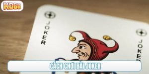 cách chơi bài joker