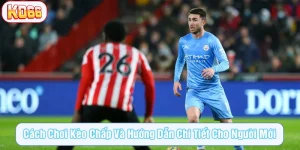 KO66 hướng dẫn cách chơi kèo chấp