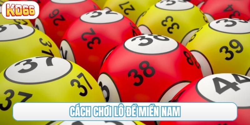cách chơi lô đề miền Nam