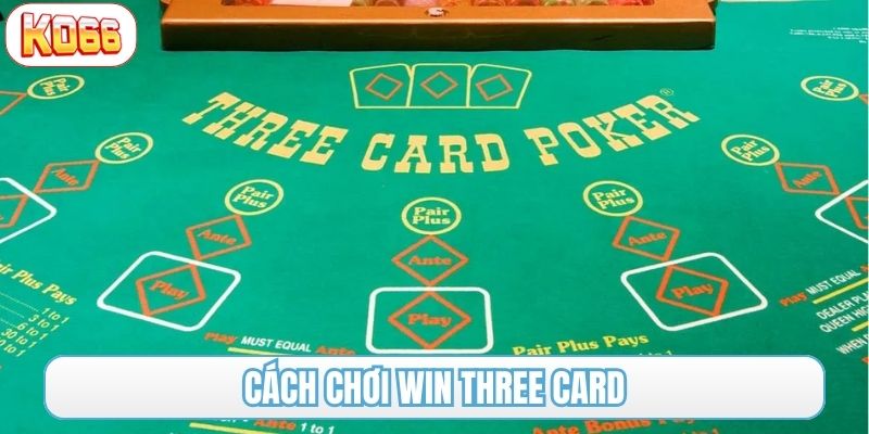 cách chơi win three card