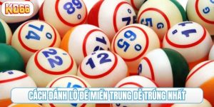 cách đánh lô đề miền Trung dễ trúng nhất