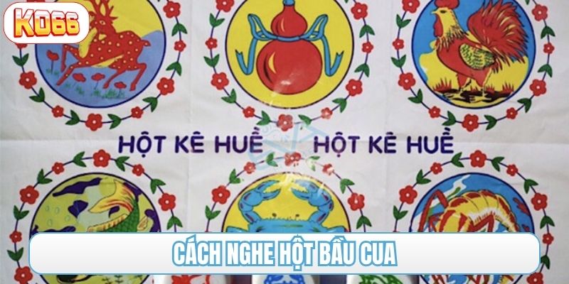 cách nghe hột bầu cua