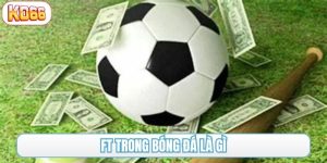 FT trong bóng đá là gì