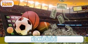 kèo nhà cái là gì