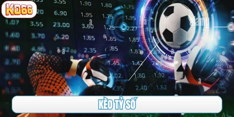 kèo tỷ số ko66
