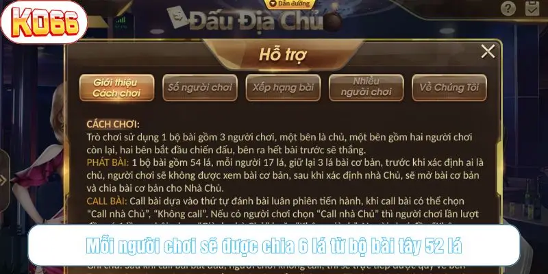 Mỗi người chơi sẽ được chia 6 lá từ bộ bài tây 52 lá