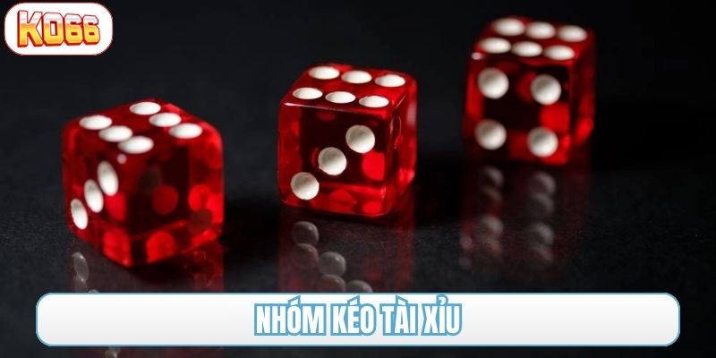 nhóm kéo tài xỉu