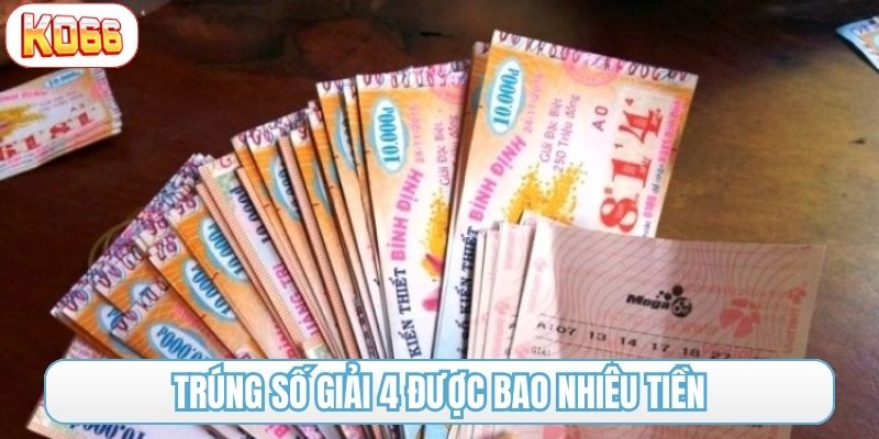 Trúng số giải 4 được bao nhiêu tiền