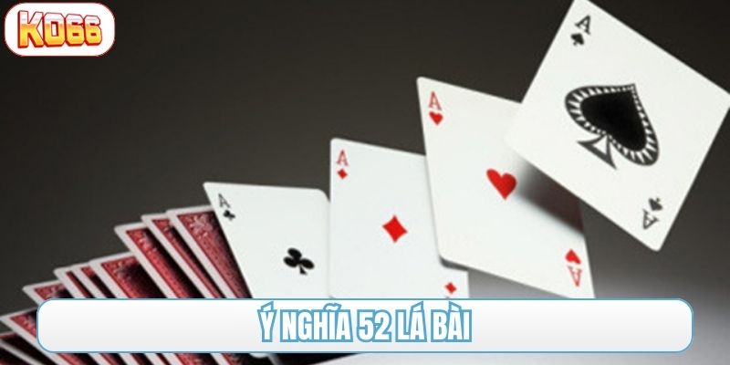 ý nghĩa 52 lá bài